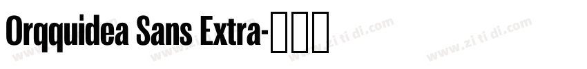 Orqquidea Sans Extra字体转换 Orqquidea Sans Extra字体转换